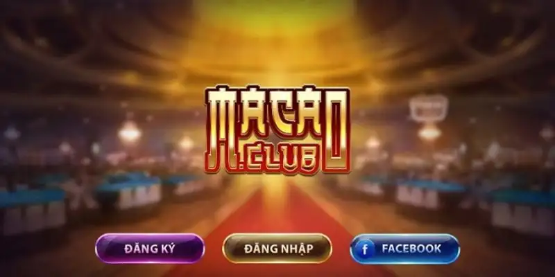 Khám phá tải app Macau Club với các trải nghiệm cực đỉnh 13 Khám phá tải app Macau Club với các trải nghiệm cực đỉnh